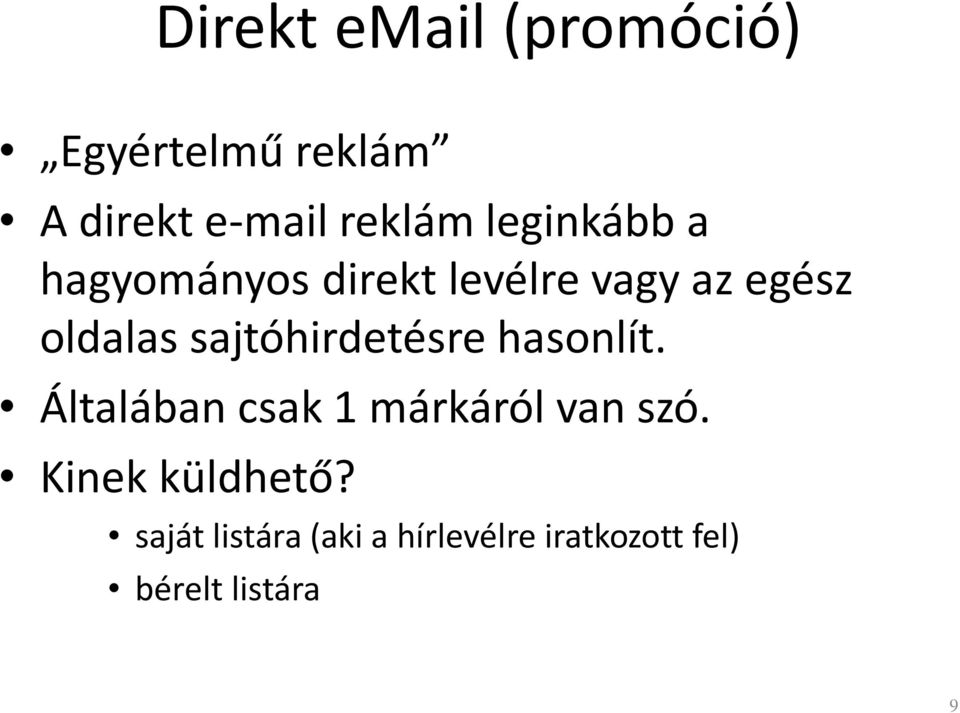 sajtóhirdetésre hasonlít. Általában csak 1 márkáról van szó.