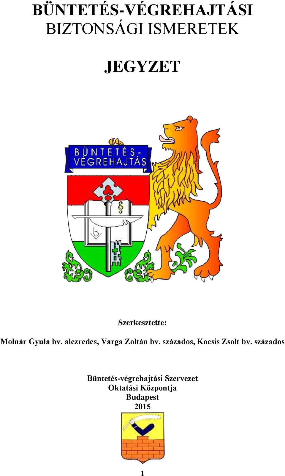 alezredes, Varga Zoltán bv. százados, Kocsis Zsolt bv.