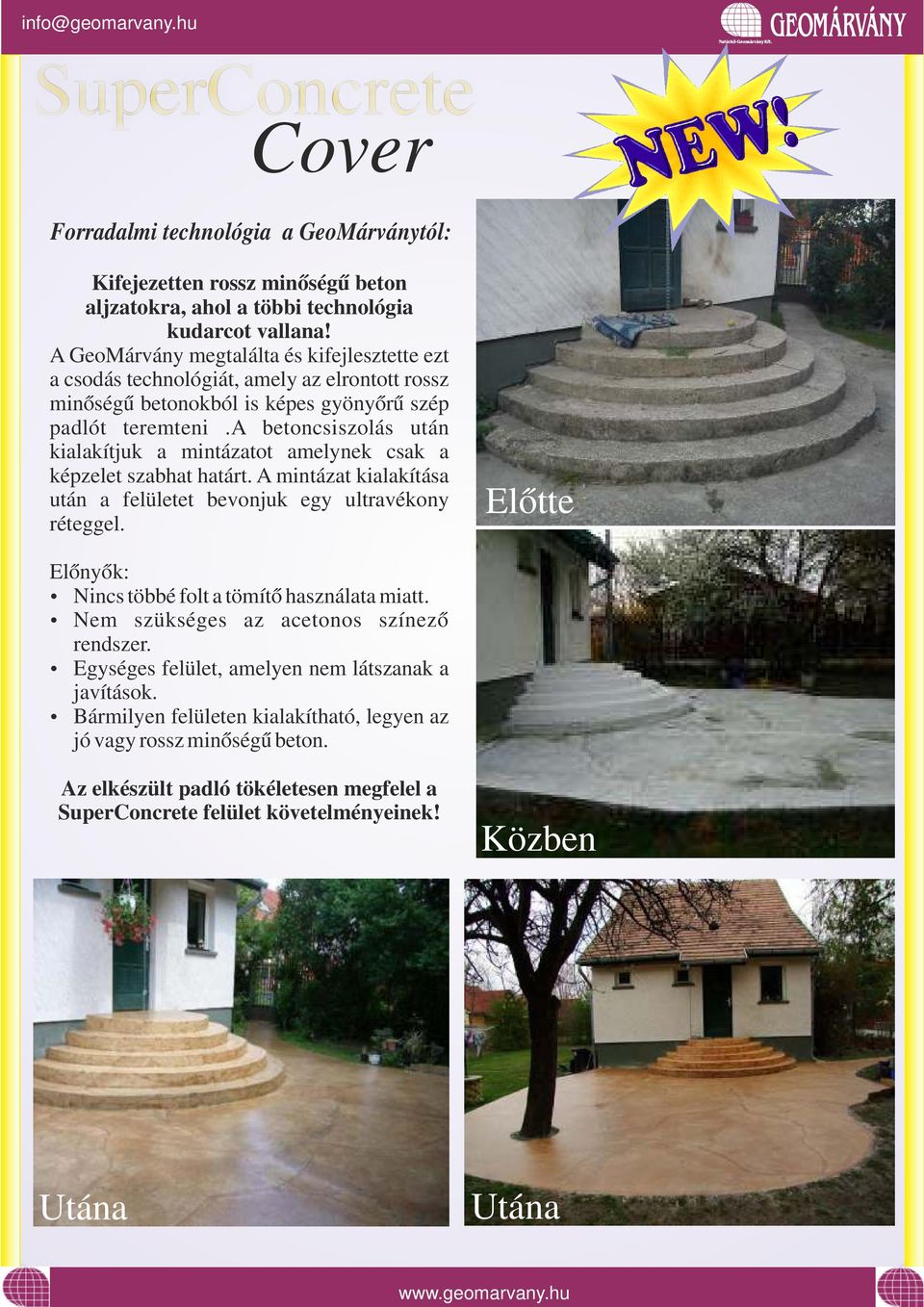 a betoncsiszolás után kialakítjuk a mintázatot amelynek csak a képzelet szabhat határt. A mintázat kialakítása után a felületet bevonjuk egy ultravékony réteggel.