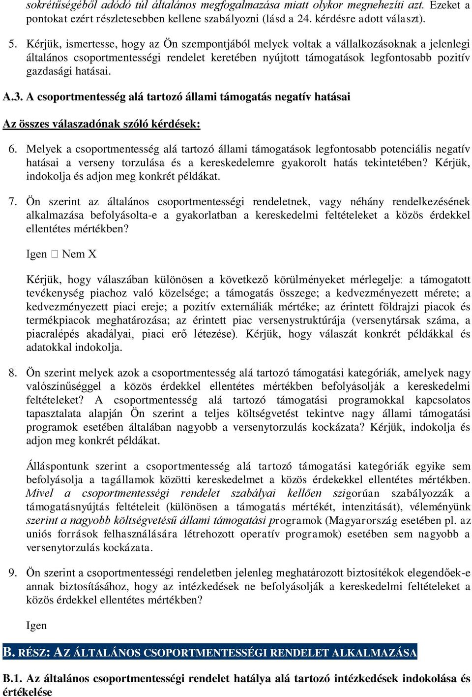 3. A csoportmentesség alá tartozó állami támogatás negatív hatásai 6.