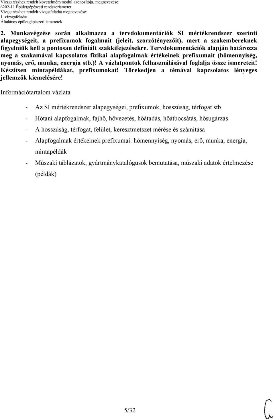 A vázlatpontok felhasználásával foglalja össze ismereteit! Készítsen mintapéldákat, prefixumokat! Törekedjen a témával kapcsolatos lényeges jellemzők kiemelésére!