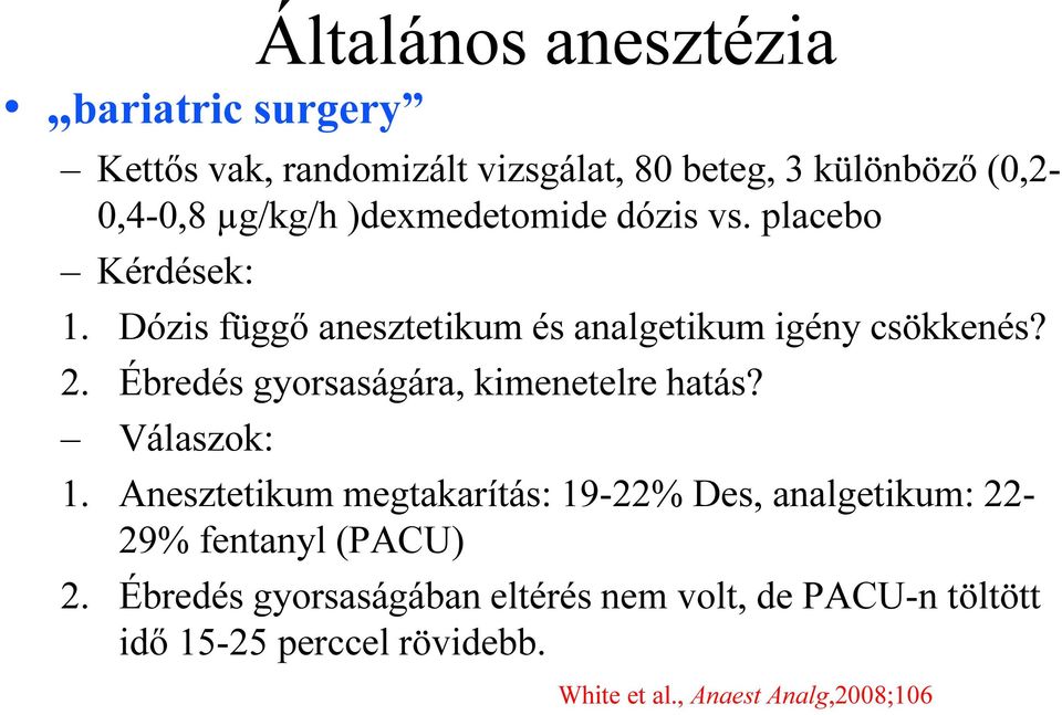 Ébredés gyorsaságára, kimenetelre hatás? Válaszok: Általános anesztézia 1.