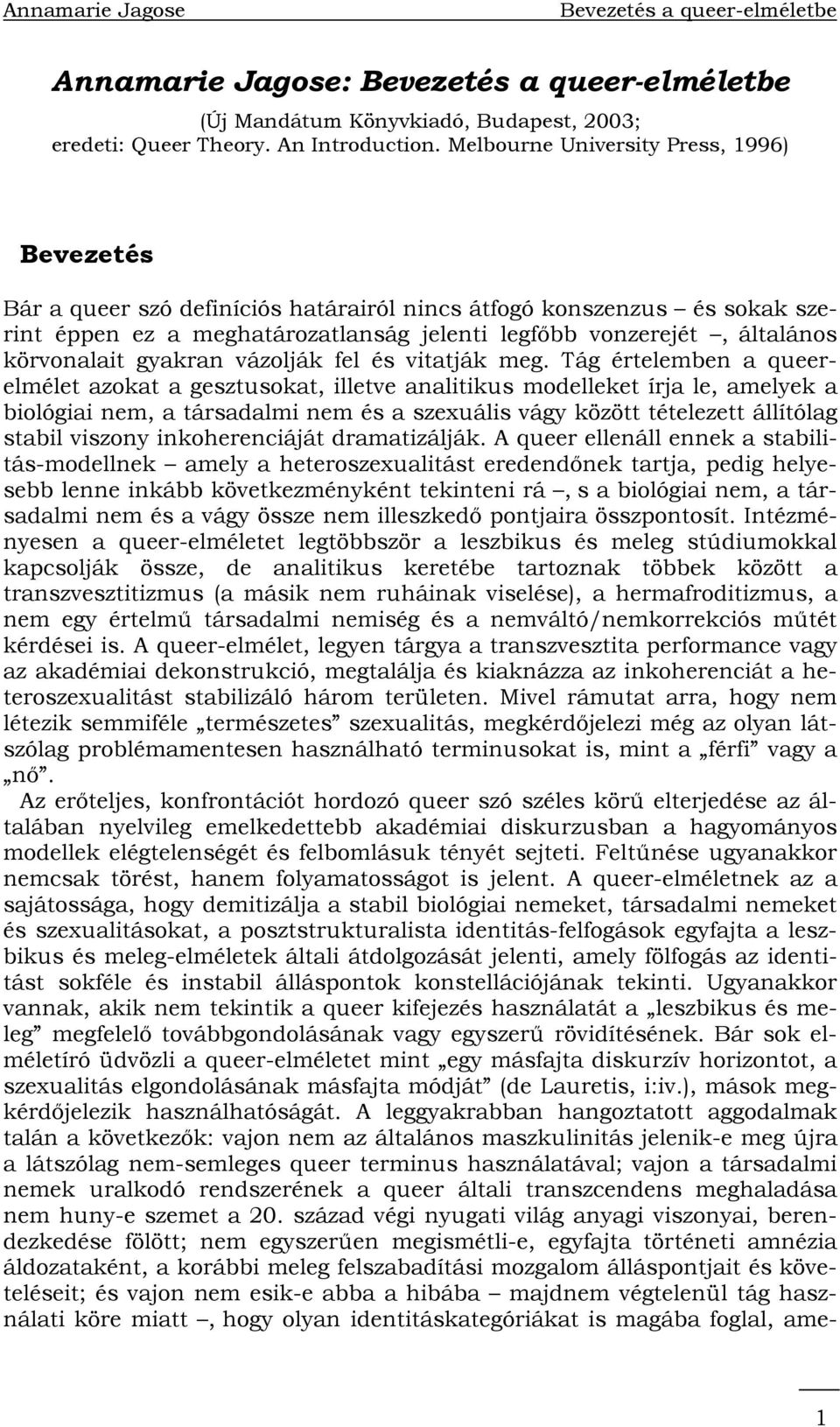 körvonalait gyakran vázolják fel és vitatják meg.