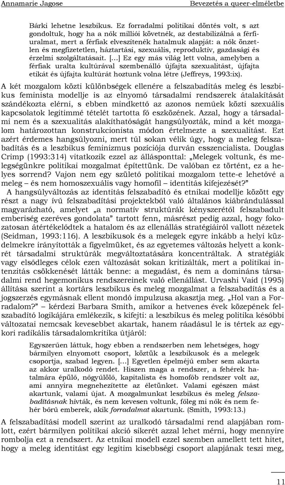 háztartási, szexuális, reproduktív, gazdasági és érzelmi szolgáltatásait.