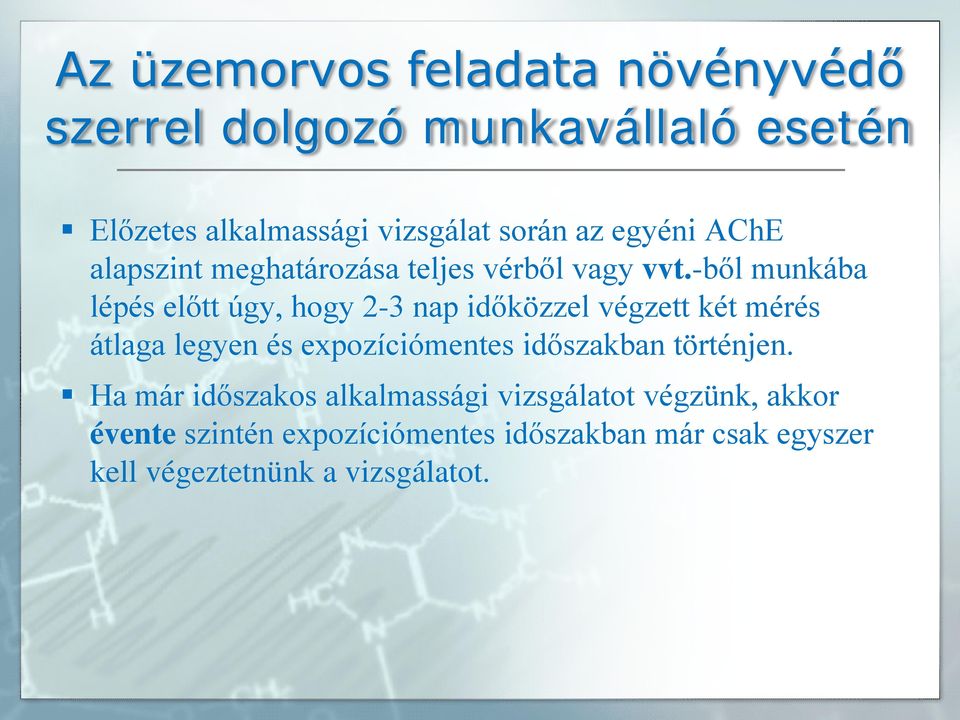 -ből munkába lépés előtt úgy, hogy 2-3 nap időközzel végzett két mérés átlaga legyen és expozíciómentes