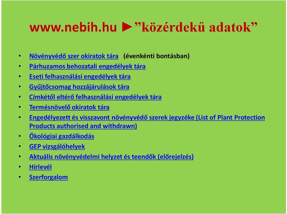 felhasználási engedélyek tára Gyűjtőcsomag hozzájárulások tára Címkétől eltérő felhasználási engedélyek tára Termésnövelő