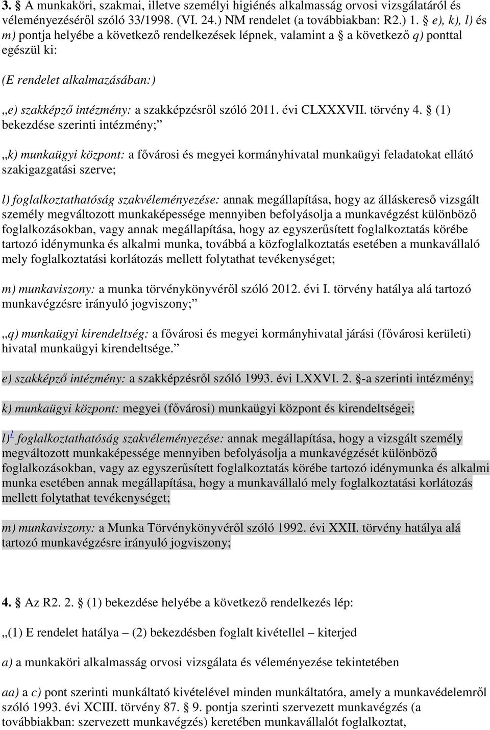 évi CLXXXVII. törvény 4.