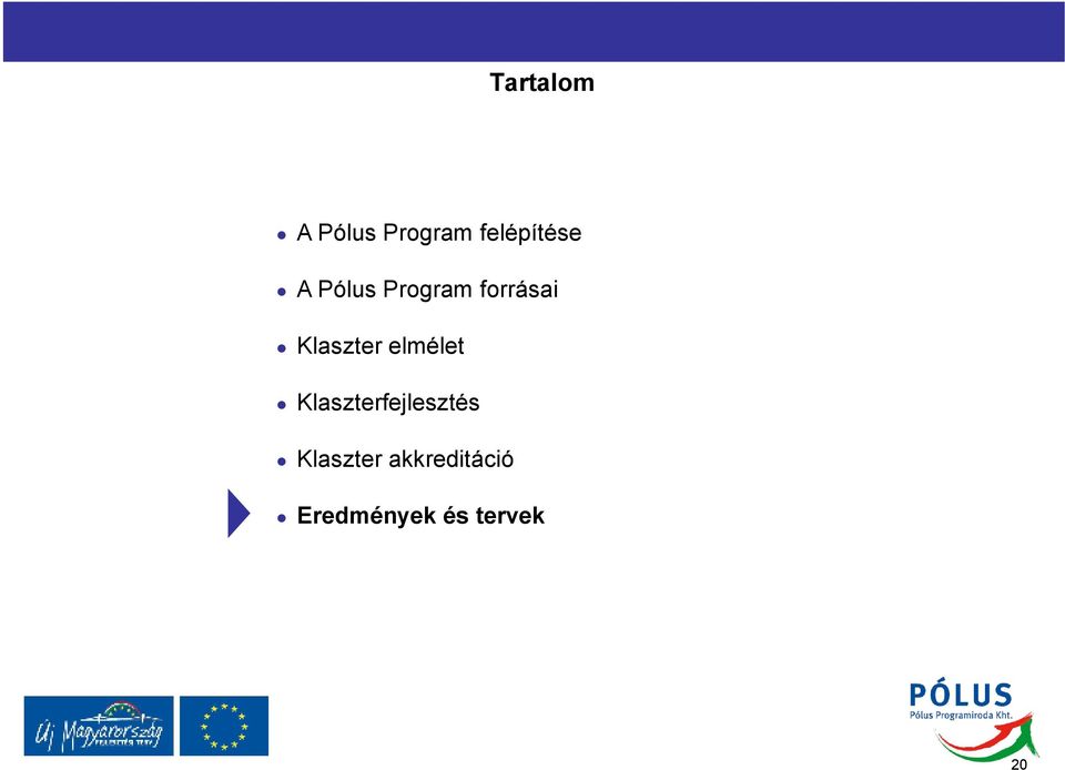 elmélet Klaszterfejlesztés Klaszter