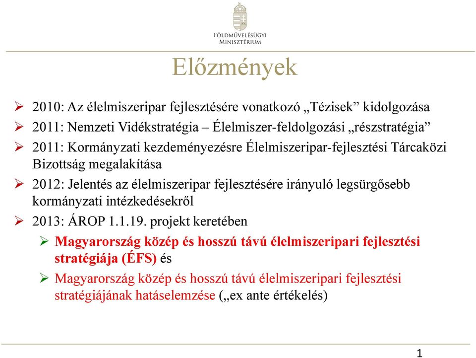 fejlesztésére irányuló legsürgősebb kormányzati intézkedésekről 2013: ÁROP 1.1.19.