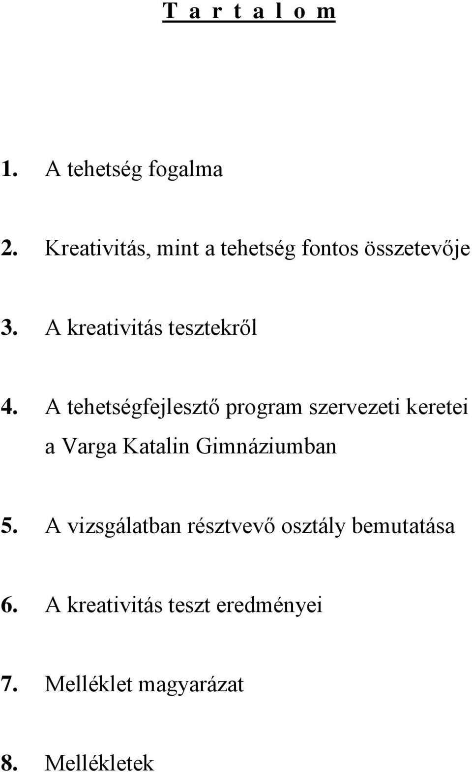 A tehetségfejlesztő program szervezeti keretei a Varga Katalin Gimnáziumban 5.