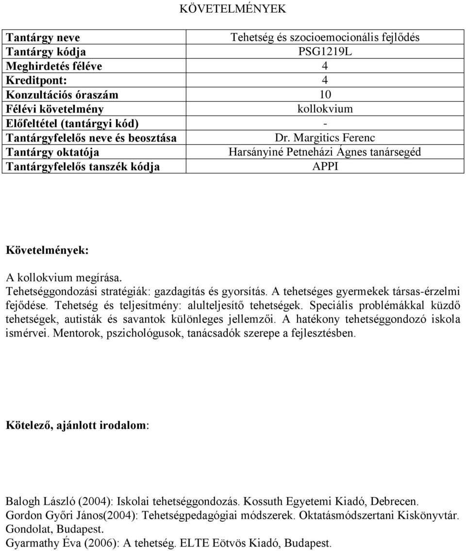 Speciális problémákkal küzdő tehetségek, autisták és savantok különleges jellemzői. A hatékony tehetséggondozó iskola ismérvei. Mentorok, pszichológusok, tanácsadók szerepe a fejlesztésben.