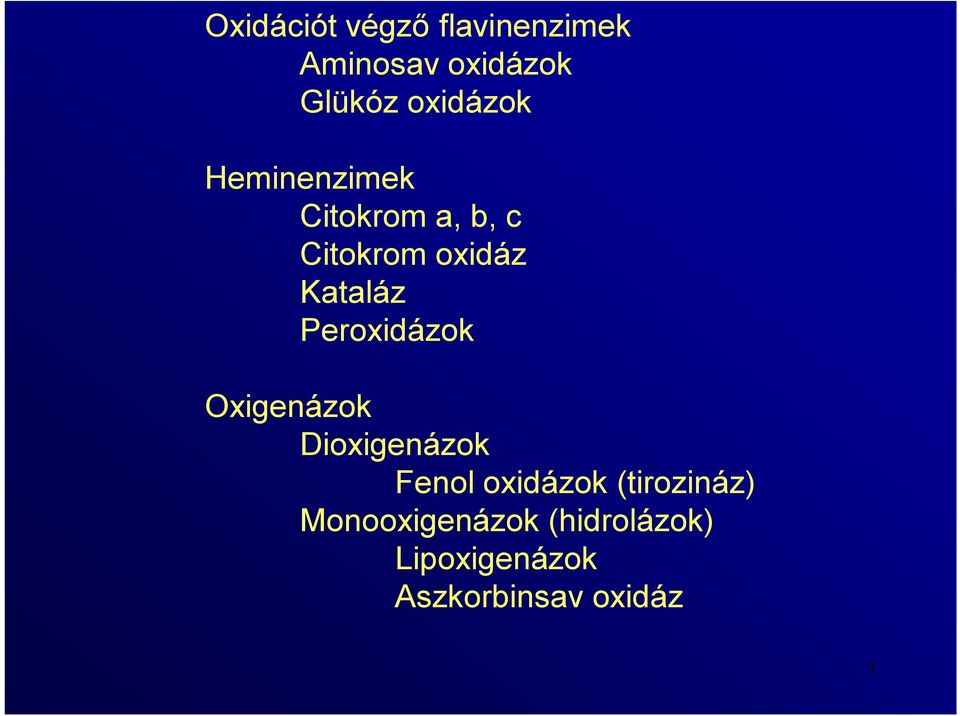 Kataláz Peroxidázok Oxigenázok Dioxigenázok Fenol oxidázok