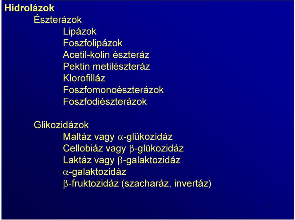 Foszfodiészterázok Glikozidázok Maltáz vagy -glükozidáz Cellobiáz