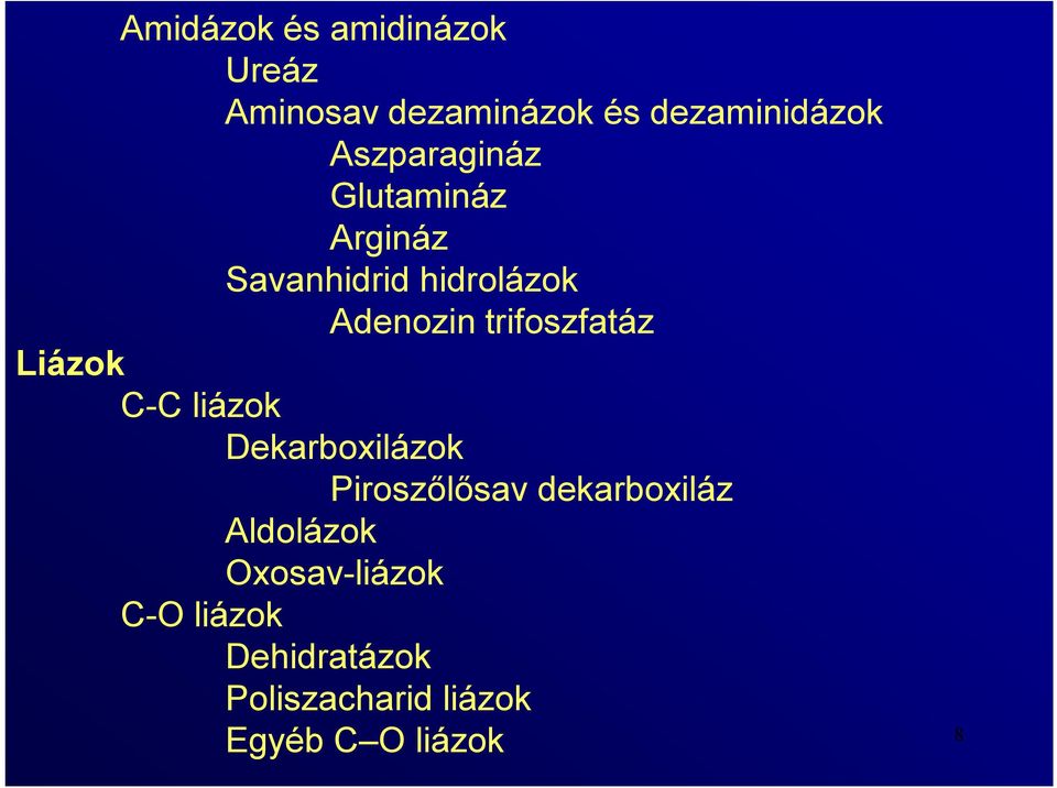trifoszfatáz Liázok C-C liázok Dekarboxilázok Piroszőlősav dekarboxiláz