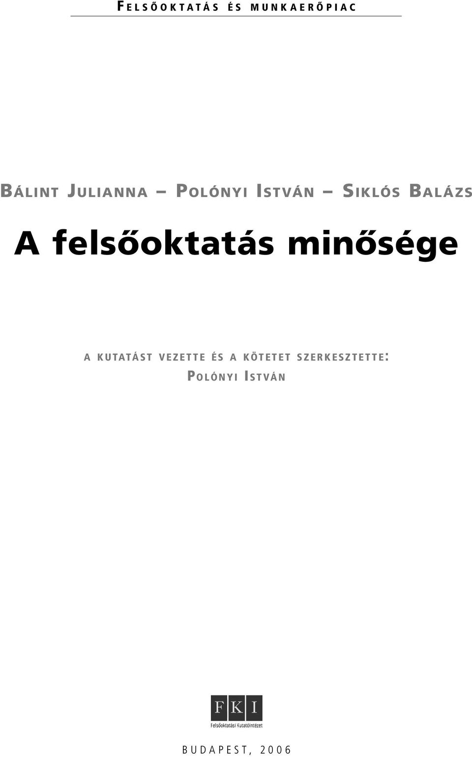 felsőoktatás minősége A KUTATÁST VEZETTE ÉS