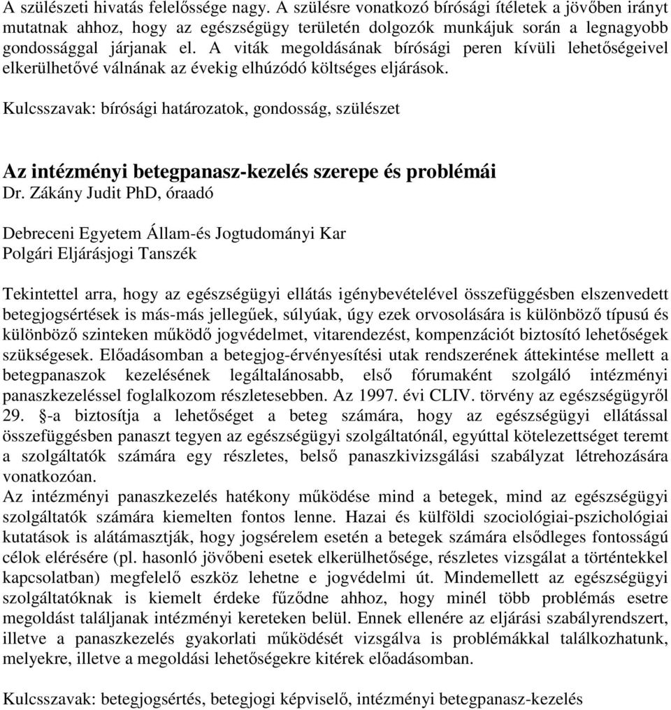 A viták megoldásának bírósági peren kívüli lehetőségeivel elkerülhetővé válnának az évekig elhúzódó költséges eljárások.