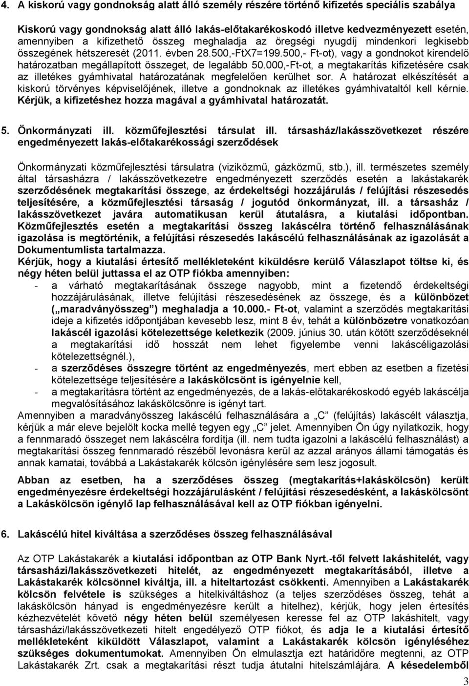 500,- Ft-ot), vagy a gondnokot kirendelő határozatban megállapított összeget, de legalább 50.