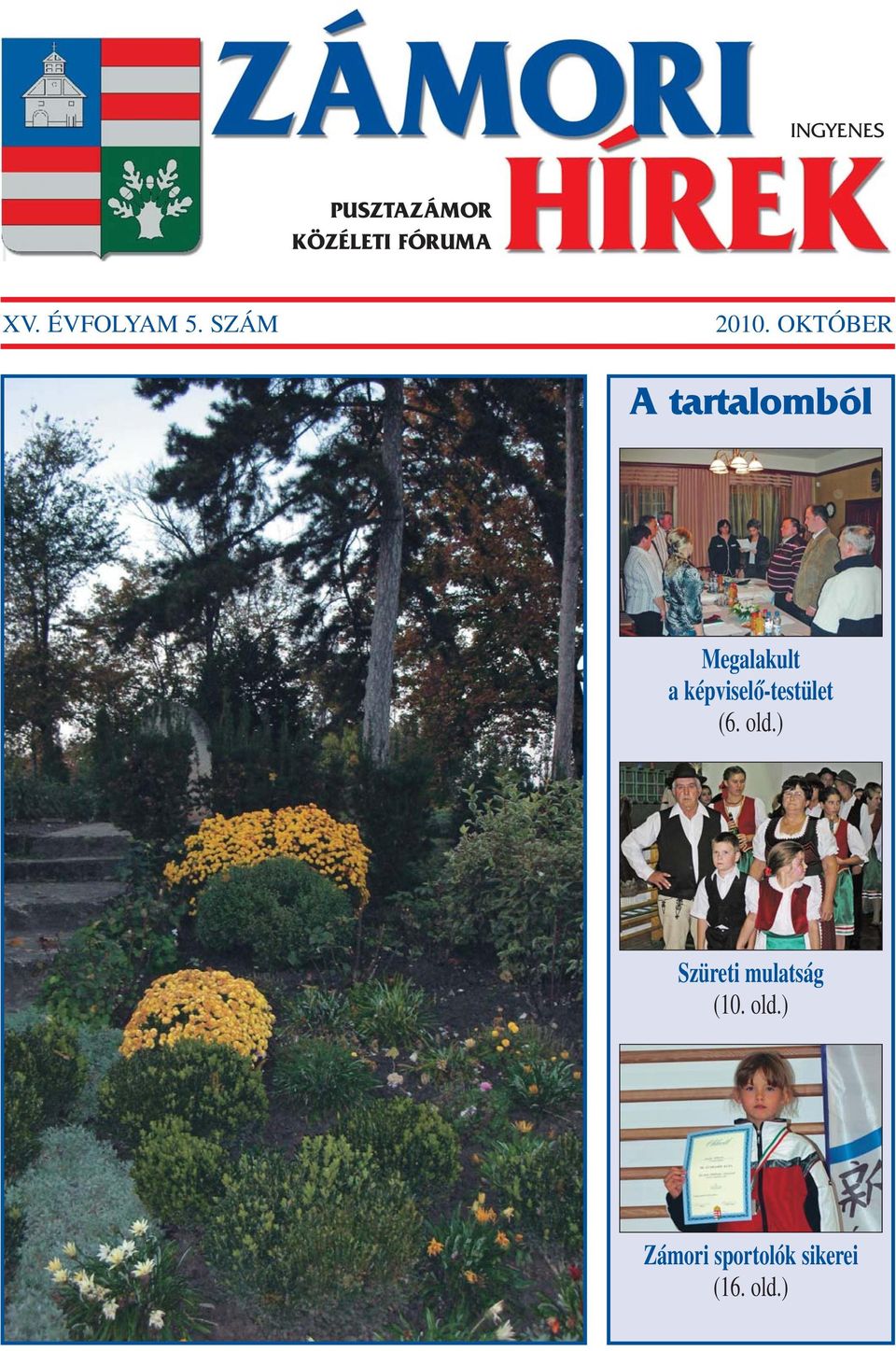 OKTÓBER A tartalomból Megalakult a