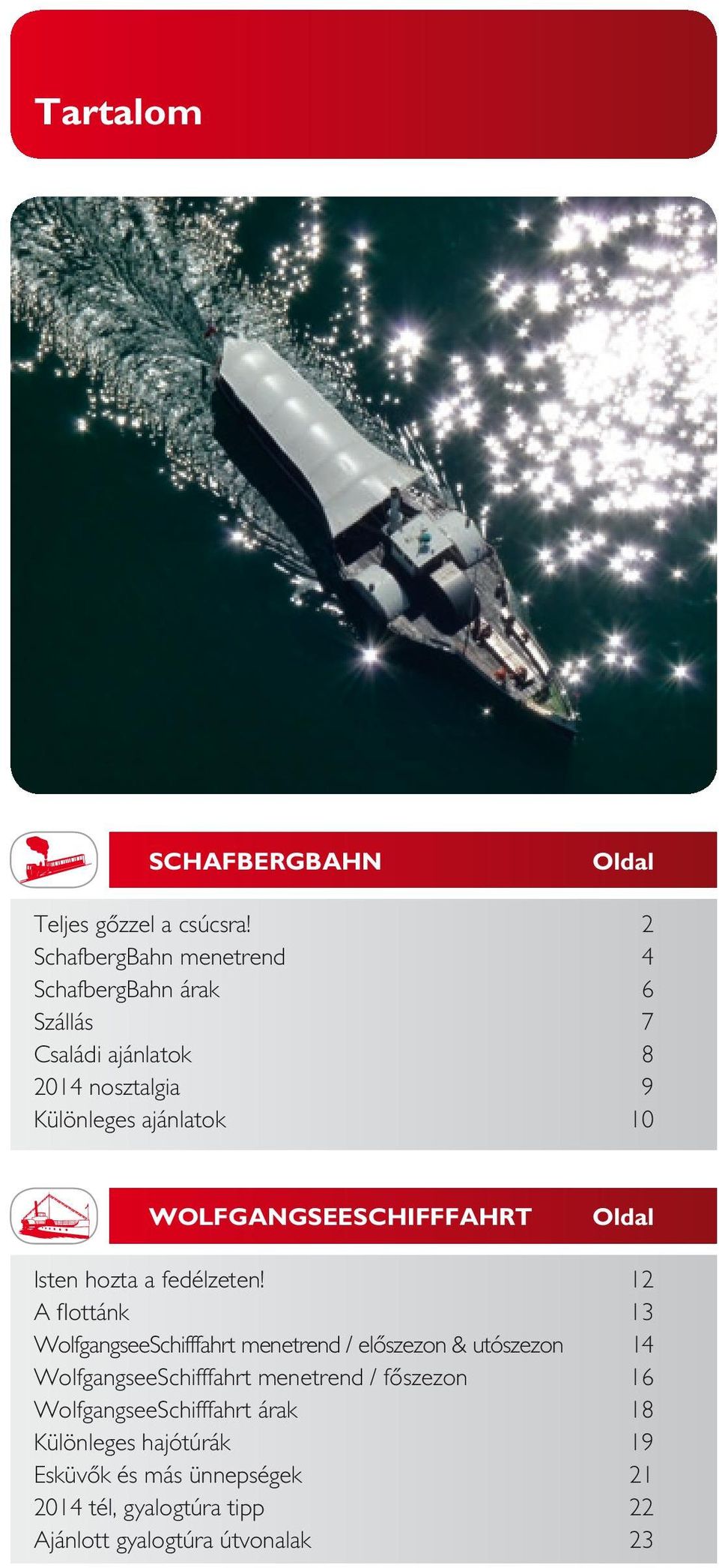 WOLFGANGSEESCHIFFFAHRT Oldal Isten hozta a fedélzeten!