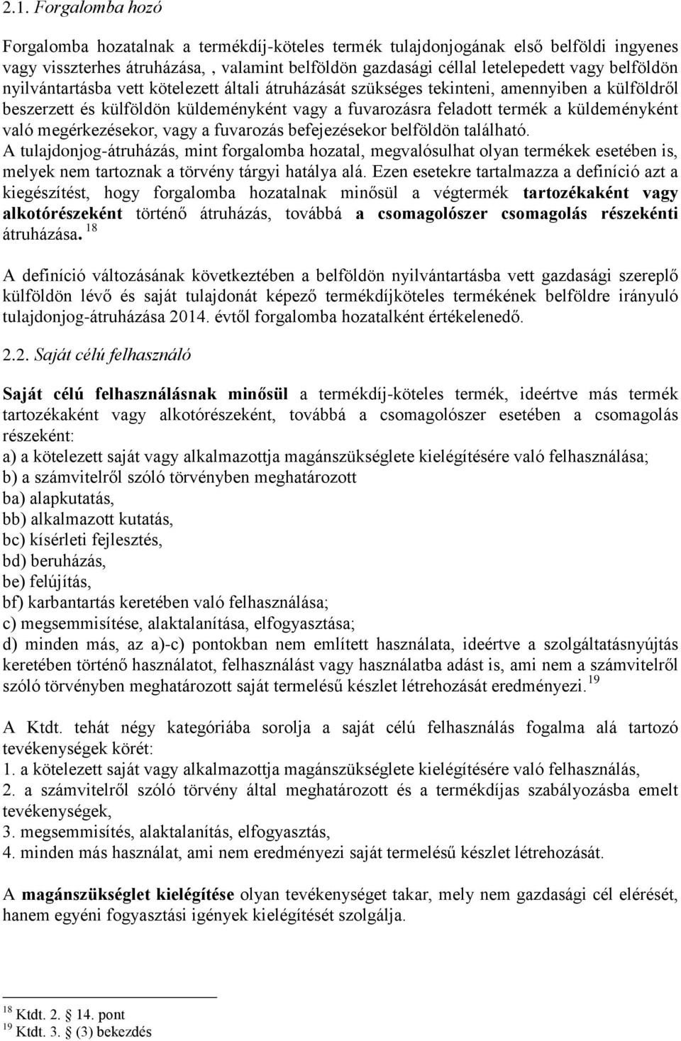 megérkezésekor, vagy a fuvarozás befejezésekor belföldön található.