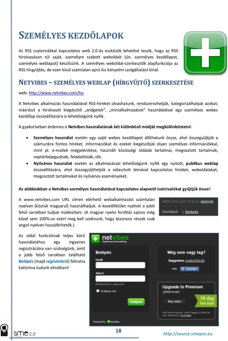NETVIBES SZEMÉLYES WEBLAP (HÍRGYŰJTŐ) SZERKESZTÉSE web: http://www.netvibes.