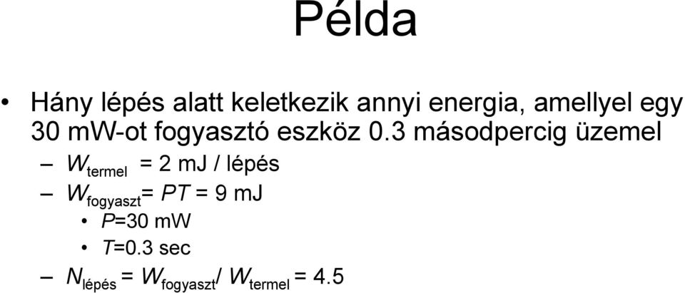 3 másodpercig üzemel W termel = 2 mj / lépés W