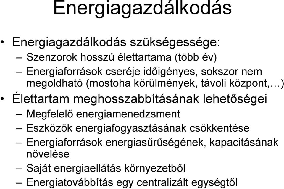 meghosszabbításának lehetőségei Megfelelő energiamenedzsment Eszközök energiafogyasztásának csökkentése