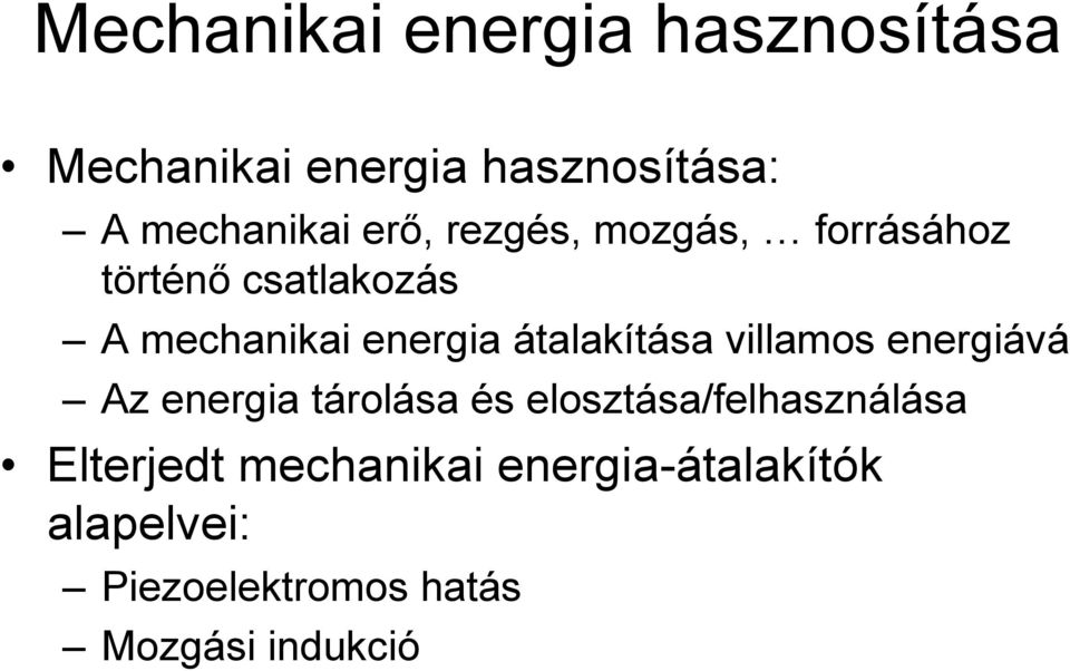 átalakítása villamos energiává Az energia tárolása és elosztása/felhasználása