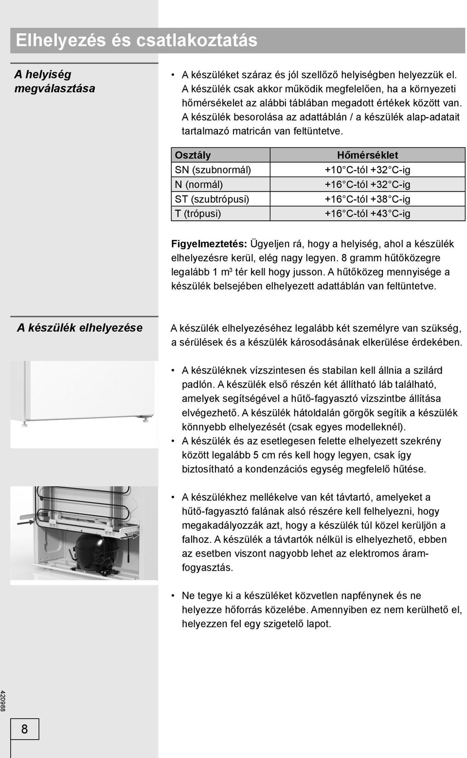 A készülék besorolása az adattáblán / a készülék alap-adatait tartalmazó matricán van feltüntetve.