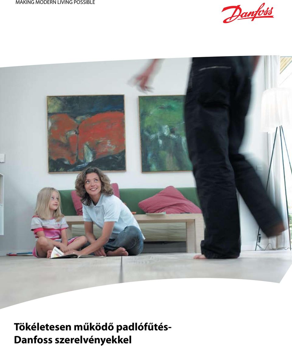 MAKING MODERN LIVING POSSIBLE. Tökéletesen működő padlófűtés- Danfoss  szerelvényekkel - PDF Free Download