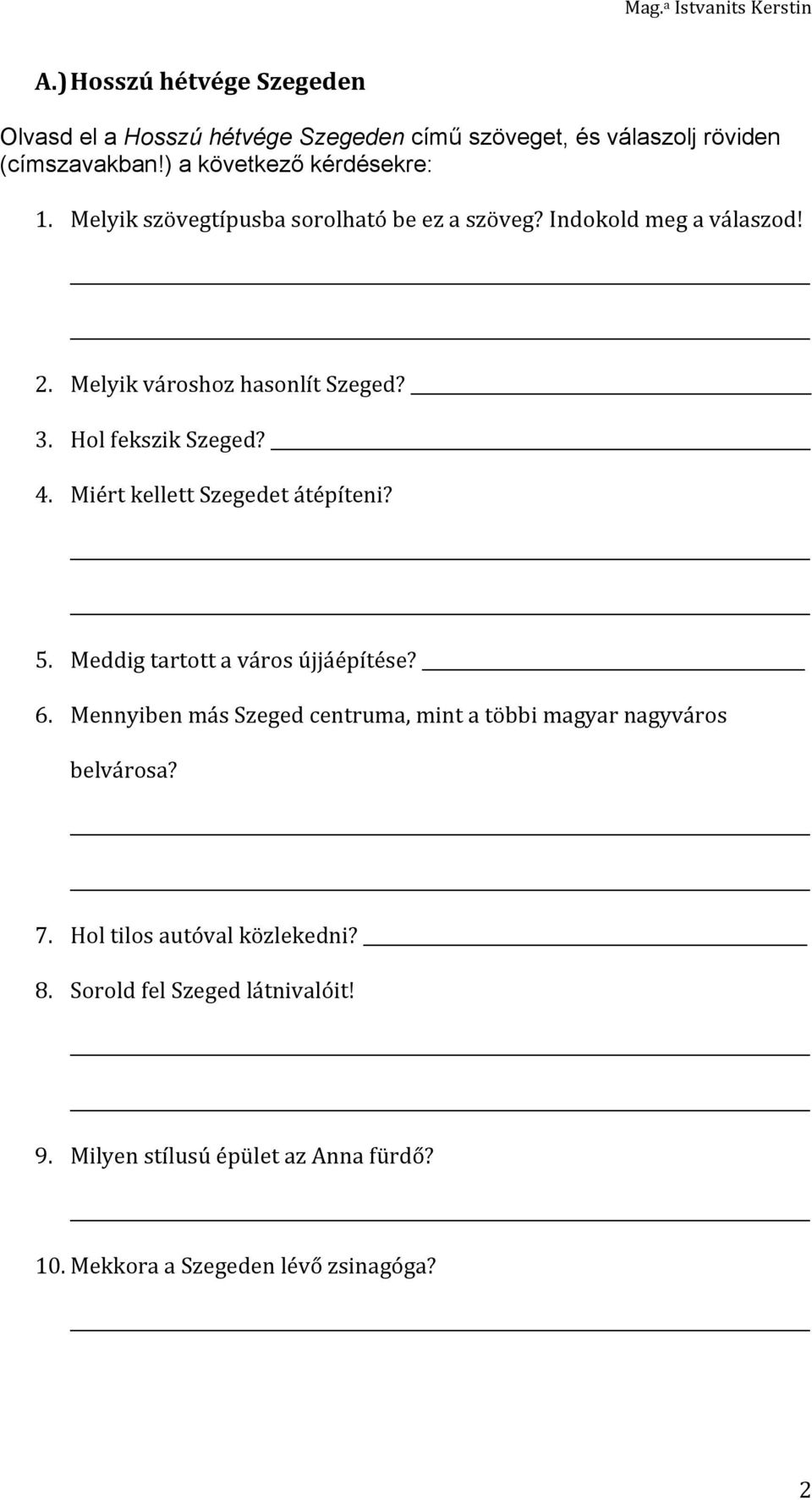 Miért kellett Szegedet átépíteni? 5. Meddig tartott a város újjáépítése? 6.