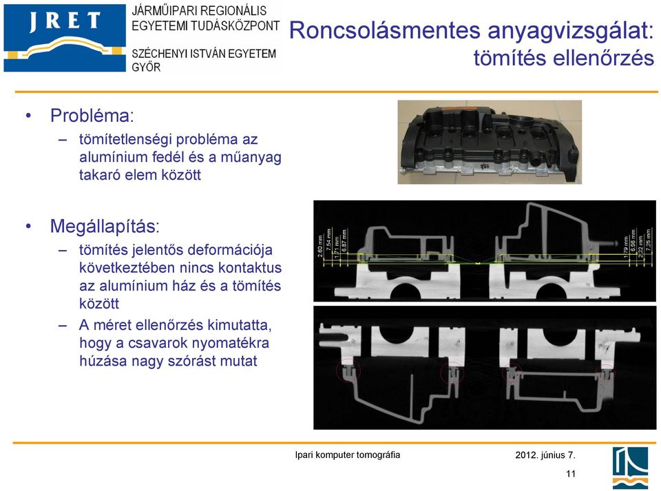 jelentős deformációja következtében nincs kontaktus az alumínium ház és a tömítés