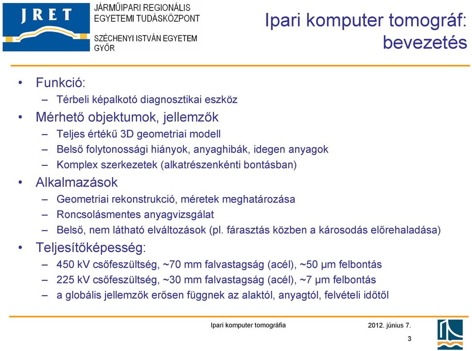 Roncsolásmentes anyagvizsgálat Belső, nem látható elváltozások (pl.