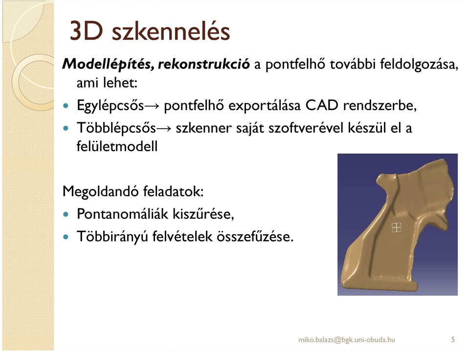 szkenner saját szoftverével készül el a felületmodell Megoldandó feladatok: