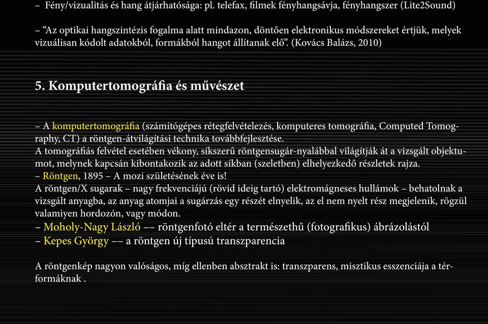 állítanak elő. (Kovács Balázs, 2010) 5.