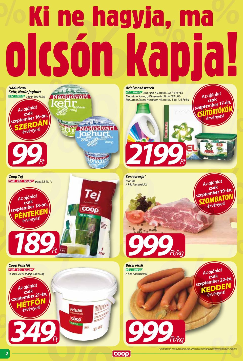 szeptember 17-én, CSÜTÖRTÖKÖN érvényes! 21 Coop Tej mini poly, 2,8 %, 1 l csak szeptember 18-án, PÉNTEKEN érvényes!