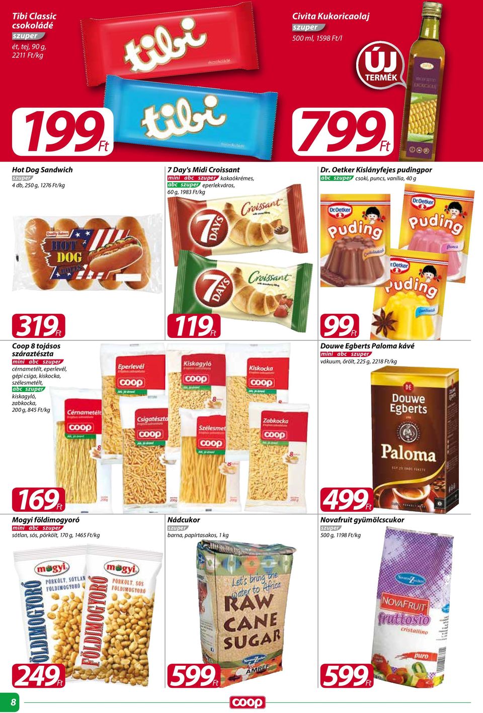 Oetker Kislányfejes pudingpor csoki, puncs, vanília, 40 g 319Ft Coop 8 tojásos száraztészta mini cérnametélt, eperlevél, gépi csiga, kiskocka, szélesmetélt,
