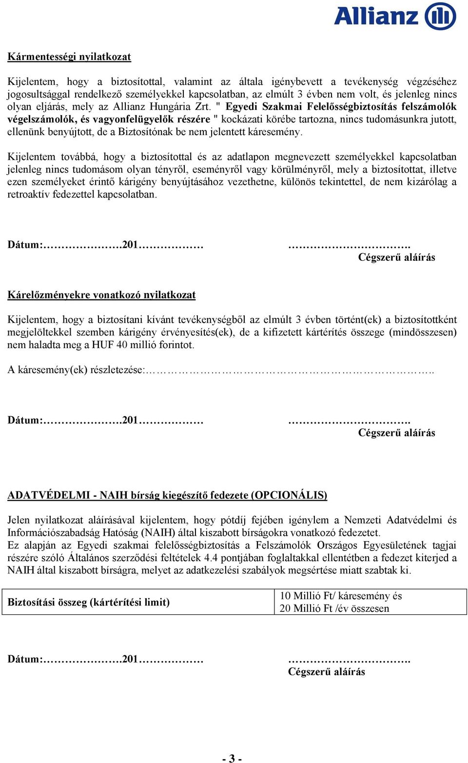 " Egyedi Szakmai Felelősségbiztosítás felszámolók végelszámolók, és vagyonfelügyelők részére " kockázati körébe tartozna, nincs tudomásunkra jutott, ellenünk benyújtott, de a Biztosítónak be nem