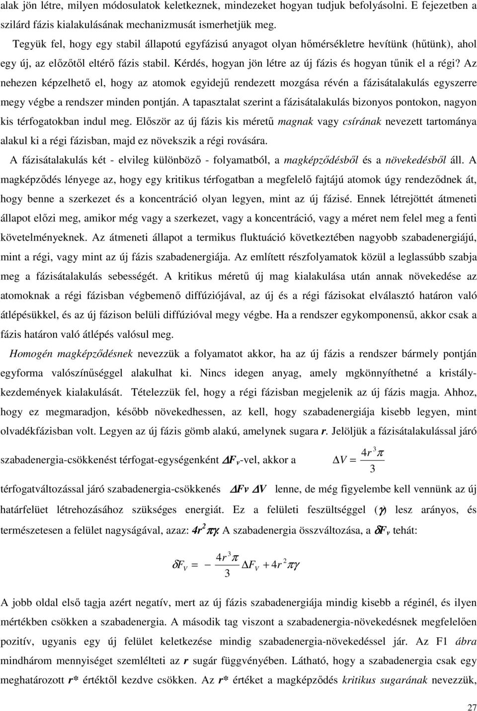 Kérdés, hogyan jön létre az új fázis és hogyan tűnik el a régi?