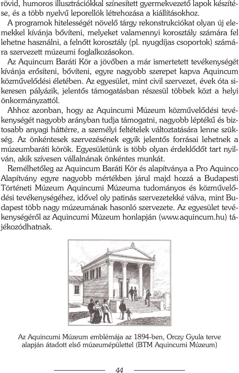 nyugdíjas csoportok) számára szervezett múzeumi foglalkozásokon.