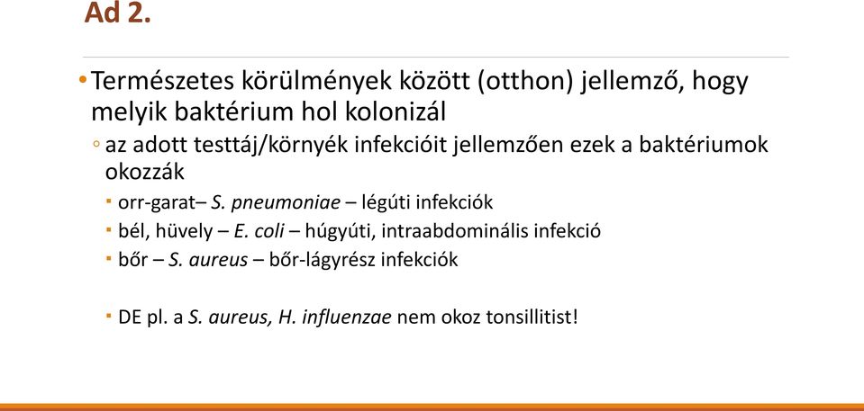 orr-garat S. pneumoniae légúti infekciók bél, hüvely E.