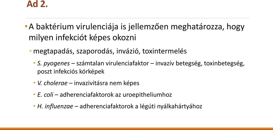 pyogenes számtalan virulenciafaktor invazív betegség, toxinbetegség, poszt infekciós kórképek