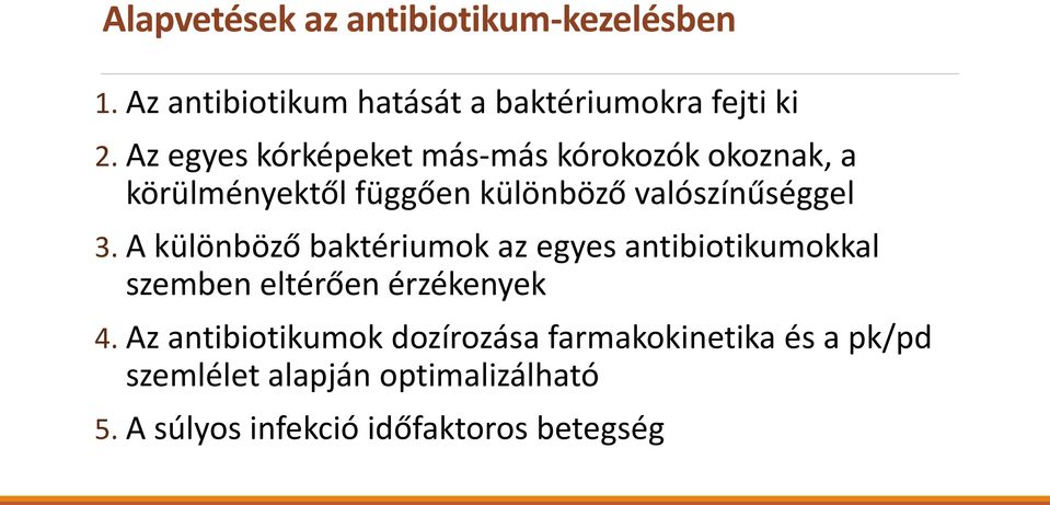 A különböző baktériumok az egyes antibiotikumokkal szemben eltérően érzékenyek 4.