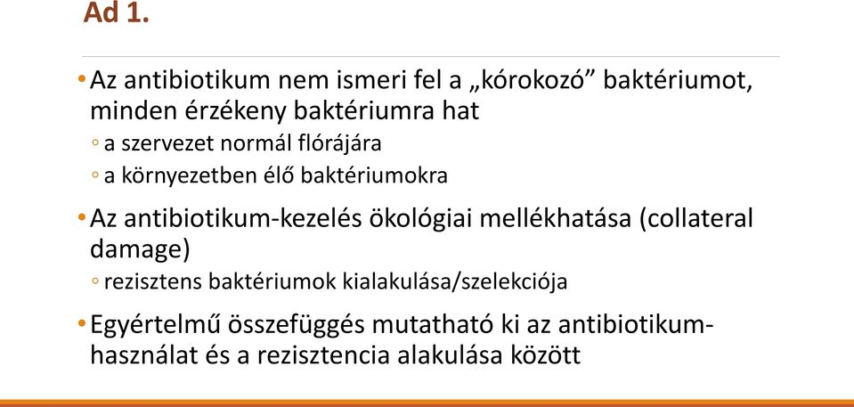 ökológiai mellékhatása (collateral damage) rezisztens baktériumok kialakulása/szelekciója