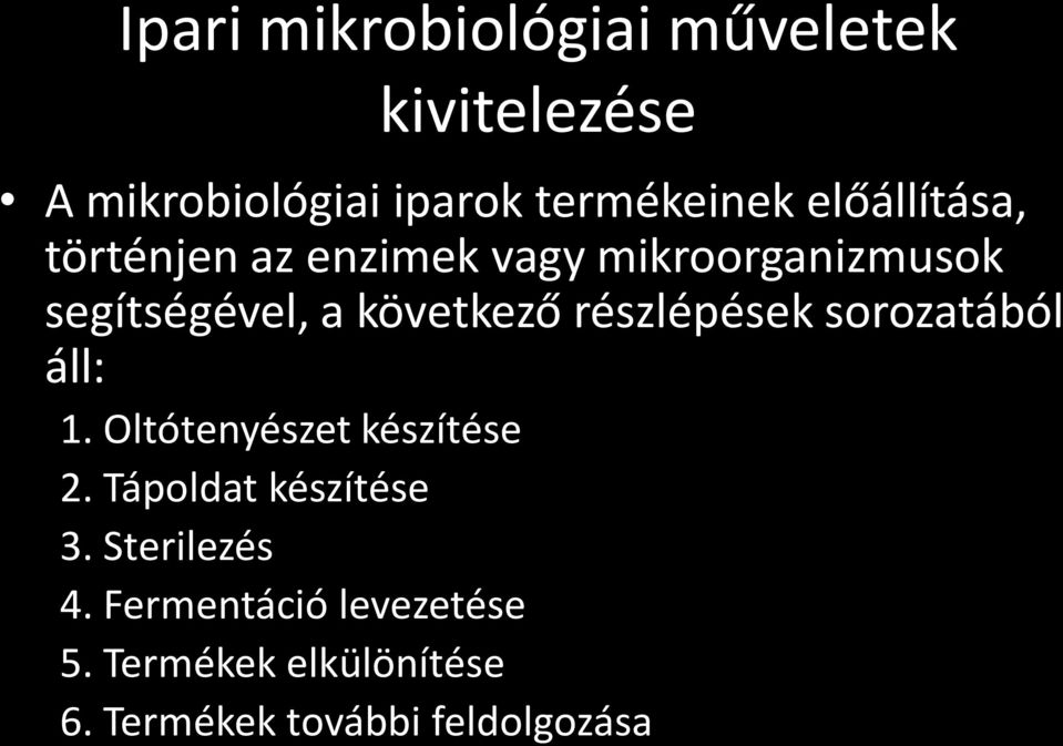 részlépések sorozatából áll: 1. Oltótenyészet készítése 2. Tápoldat készítése 3.