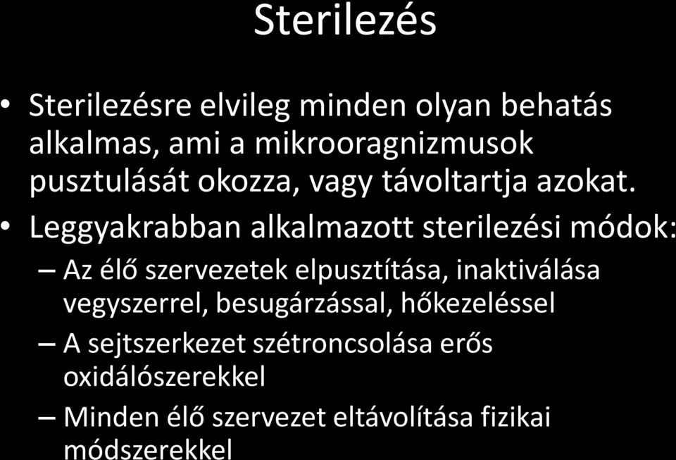 Leggyakrabban alkalmazott sterilezési módok: Az élő szervezetek elpusztítása, inaktiválása