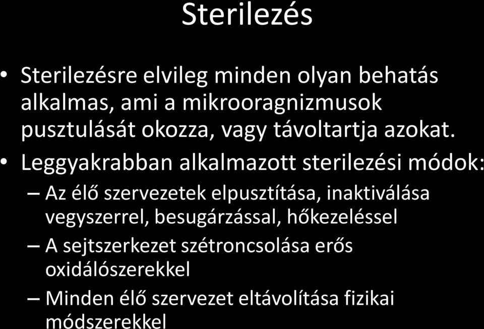 Leggyakrabban alkalmazott sterilezési módok: Az élő szervezetek elpusztítása, inaktiválása