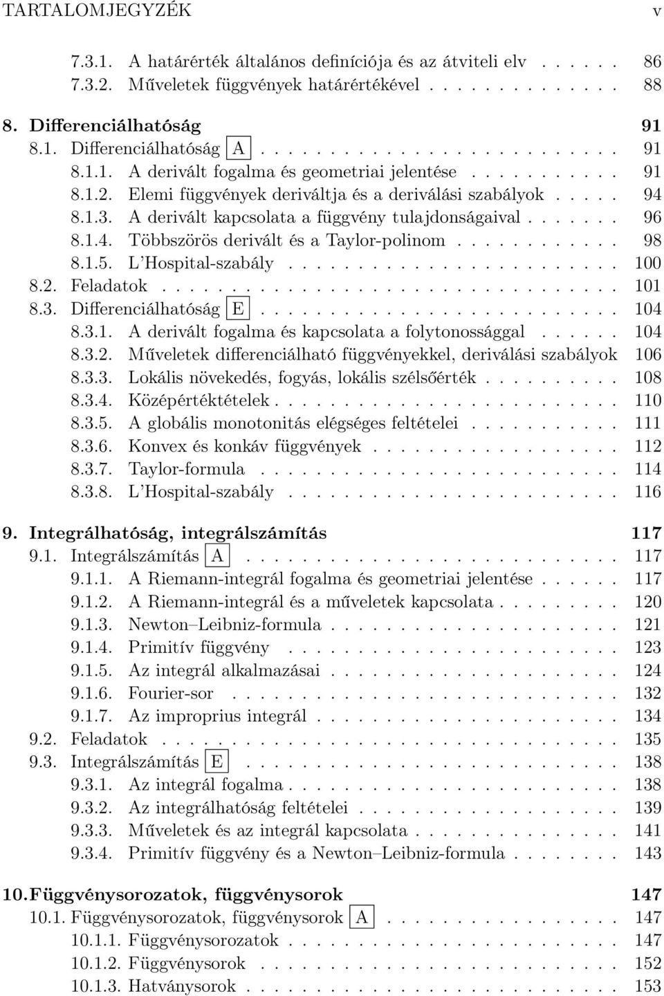 1.5. L Hospitl-szbály........................ 100 8.2. Feldtok................................. 101 8.3. Differenciálhtóság E.......................... 104 8.3.1. A derivált foglm és kpcsolt folytonossággl.