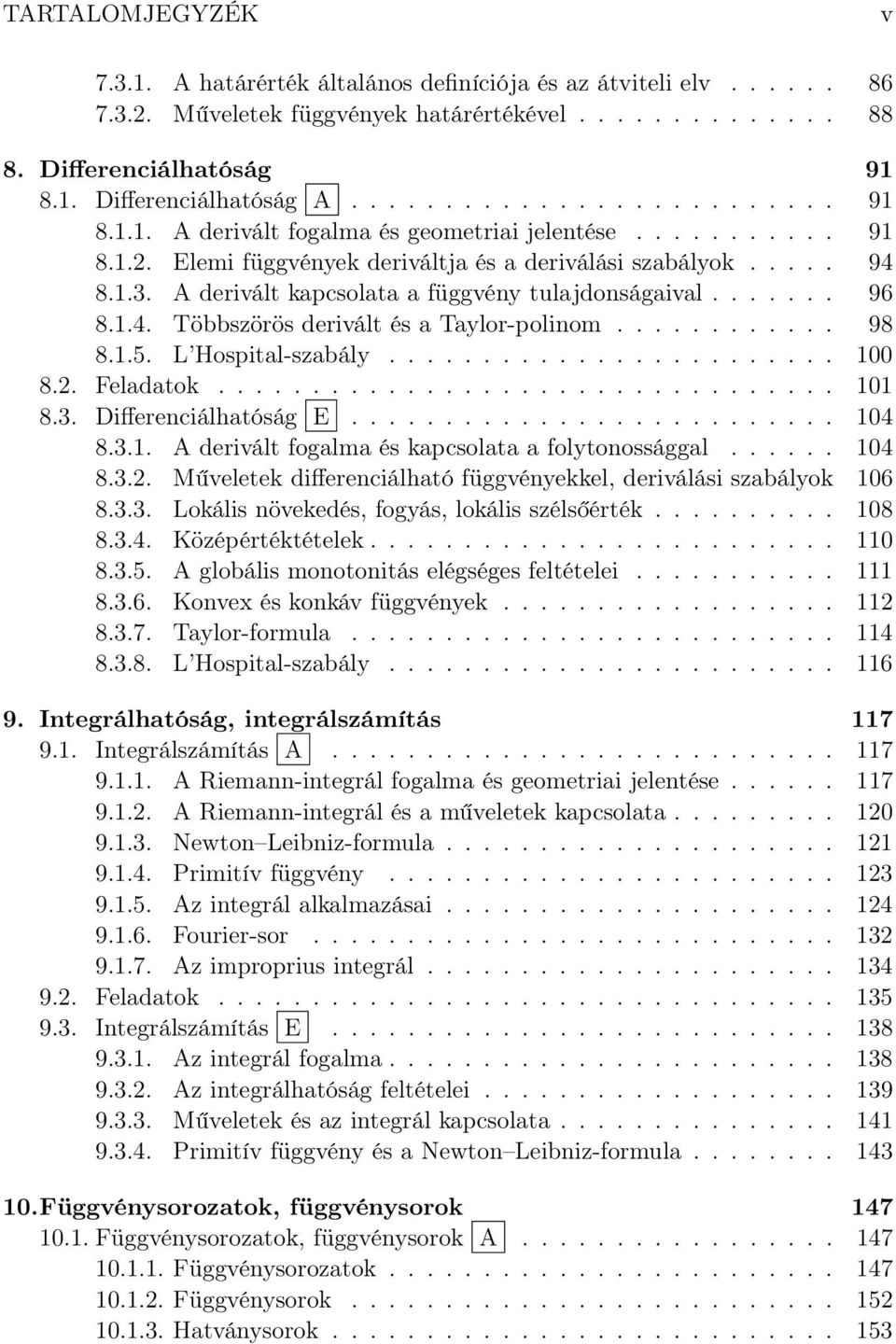 1.5. L Hospitl-szbály........................ 100 8.2. Feldtok................................. 101 8.3. Differenciálhtóság E.......................... 104 8.3.1. A derivált foglm és kpcsolt folytonossággl.