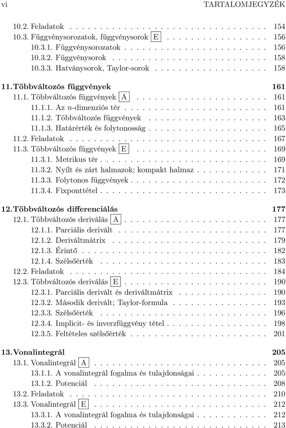 ....................... 161 11.1.2. Többváltozós függvények.................... 163 11.1.3. Htárérték és folytonosság.................... 165 11.2. Feldtok................................. 167 11.3. Többváltozós függvények E.